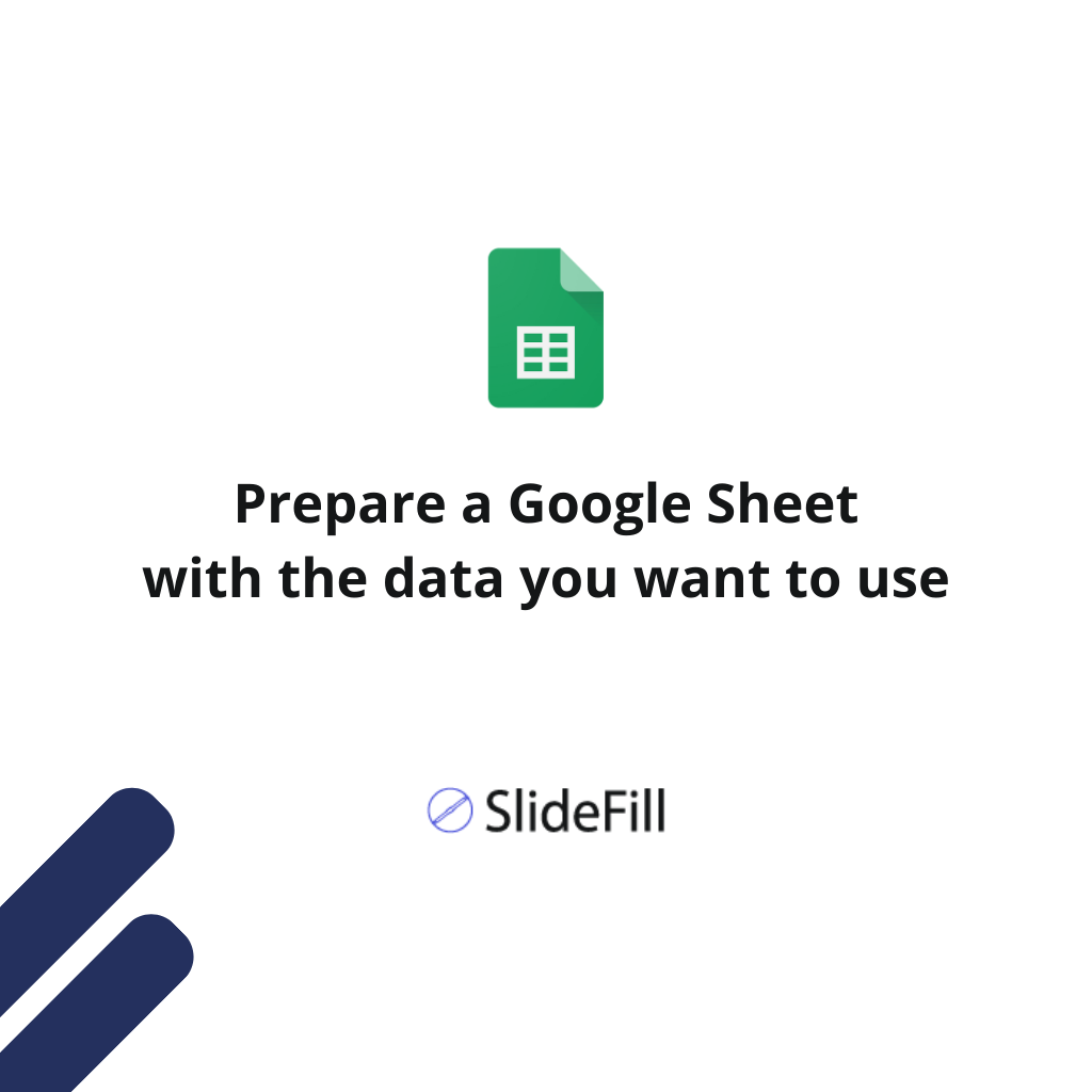 Prepare a Google Sheet with the data you want to use